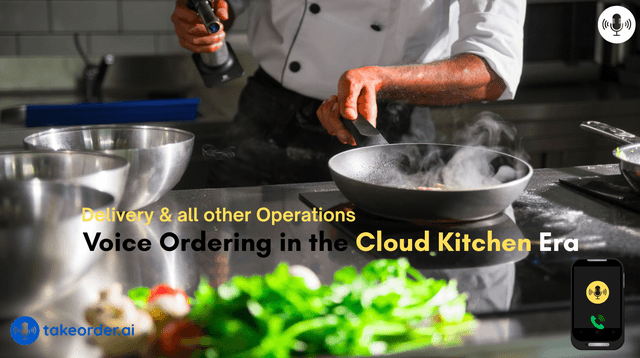 Voice Ordering in the Cloud Kitchen Era: Improving Delivery and Operations